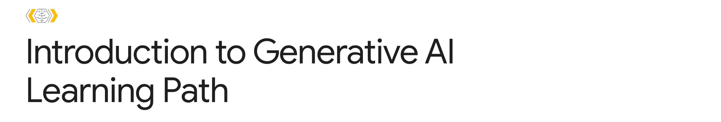 谷歌云免费课：生成式AI Introduction to Generative AI Learning Path