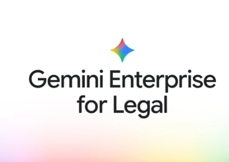 谷歌杀入法律 AI：Gemini Enterprise 推出专用法律工具，剑指律所赛道